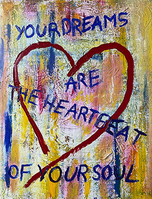 YOUR DREAMS ARE THE HEARTBEAT OF YOUR SOUL Acryl-Öl Gemälde 60x80 cm